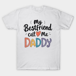 My Bestfriend Call Me Daddy T-Shirt